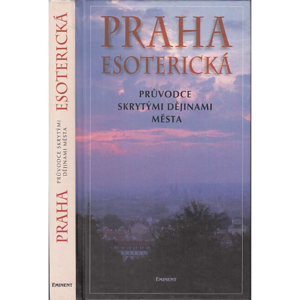 Praha esoterická (Průvodce skrytými dějinami města, ezoterika)