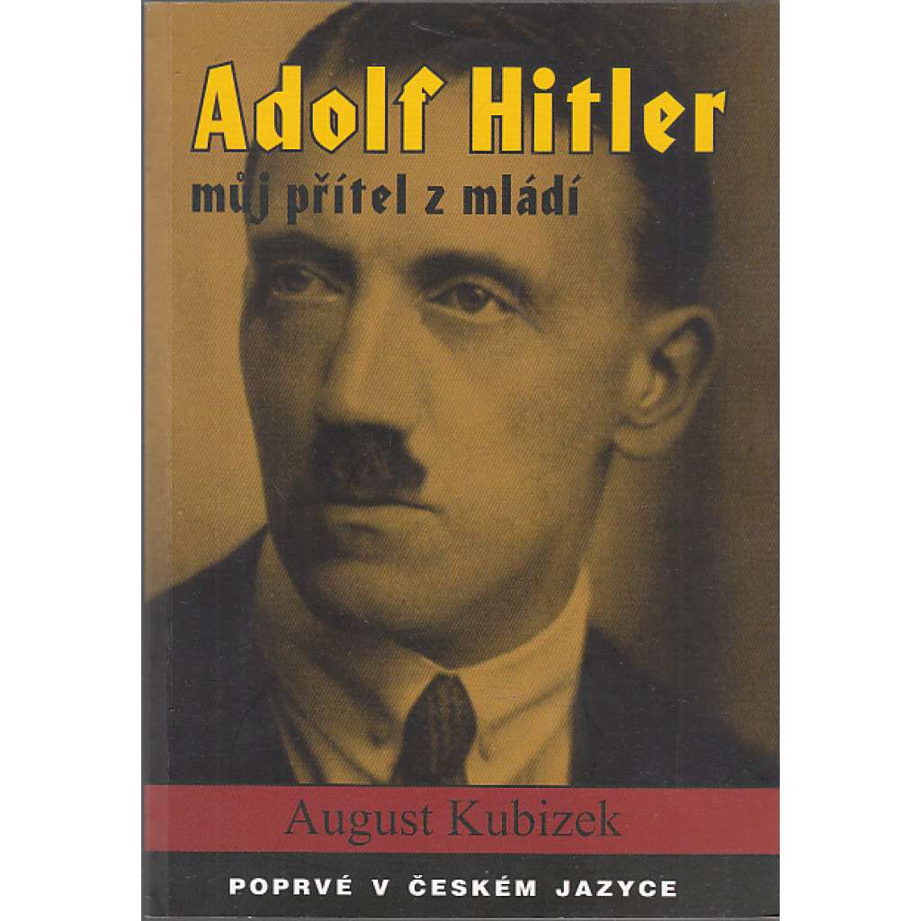 Adolf Hitler - můj přítel z mládí Adolf Hitler - můj přítel z mládí