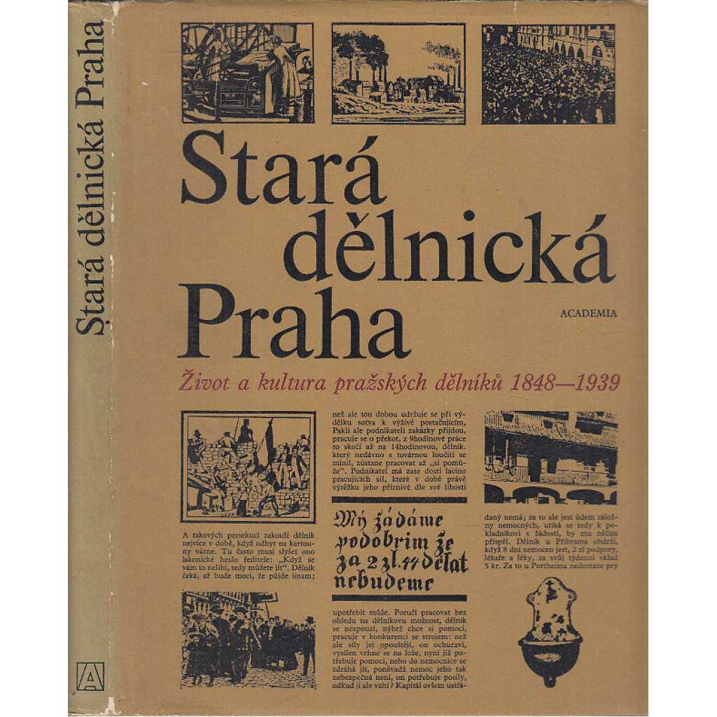 Stará dělnická Praha - Život a kultura pražských dělníků 1848-1939 [etnografická studie, dělnictvo, etnografie dělnictva, nouzová obydlí apod.]