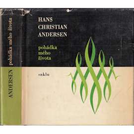 Pohádka mého života (edice Paměti - korespondence - dokumenty - Hans Christian Andersen)