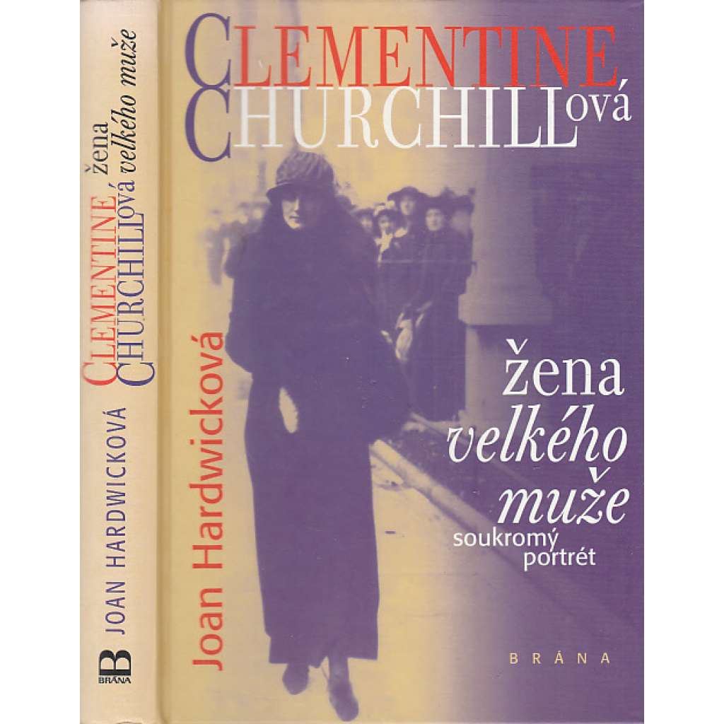 Clementine Churchillová - žena velkého muže [manželka britského premiéra Churchill Winston]