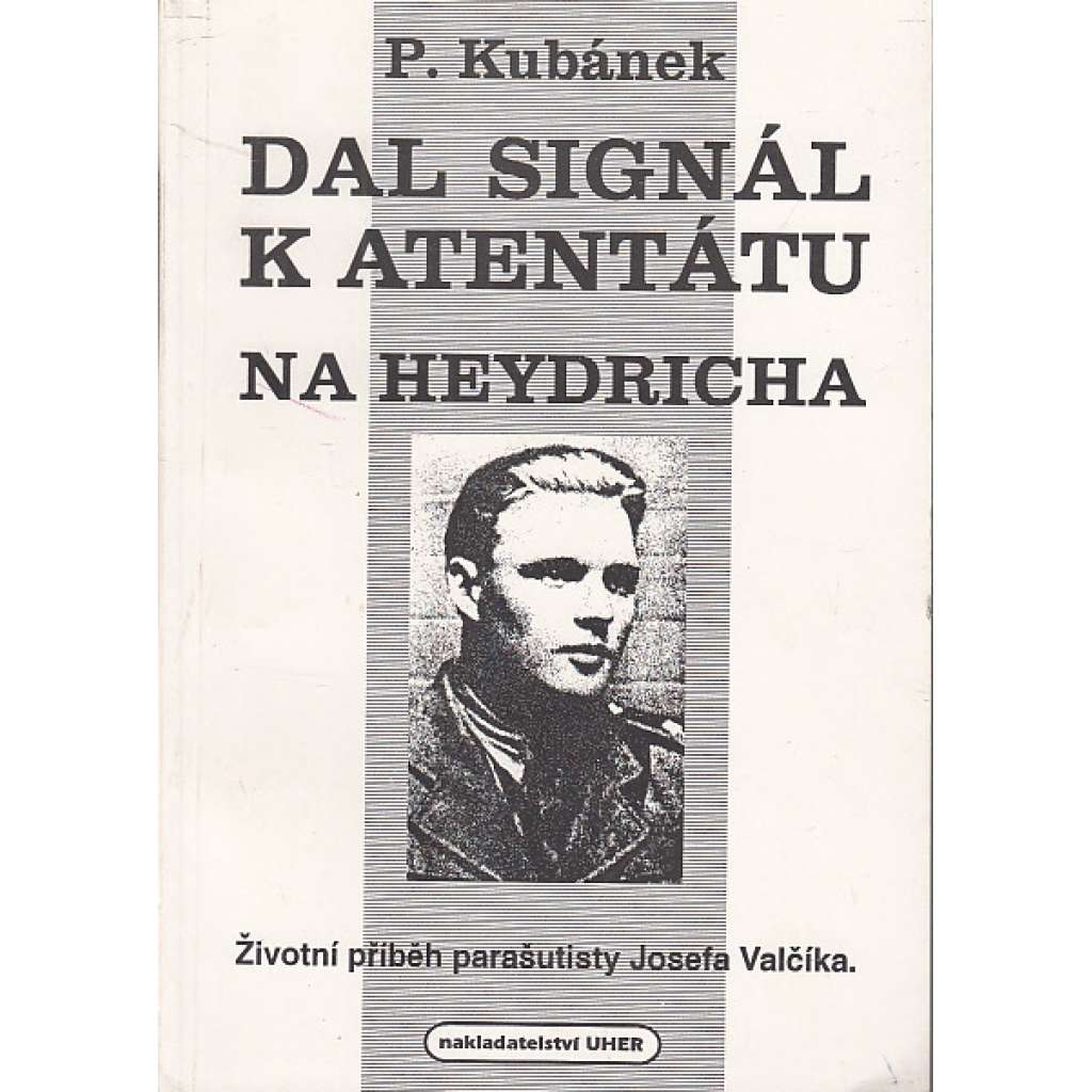 Dal signál k atentátu na Heydricha - Životní příběh parašutisty Josefa Valčíka (Josef Valčík)