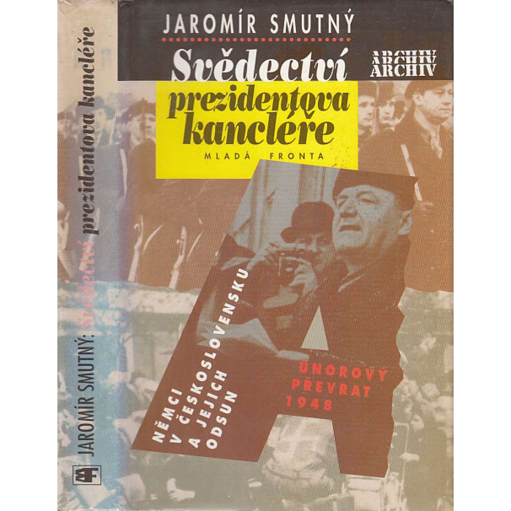 Svědectví prezidentova kancléře [Němci v Československu a jejich odsun - Únorový převrat 1948 - prezident Beneš a Klement Gottwald - autentické svědectví o poválečné době 1945-1948]