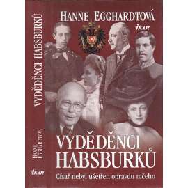Vyděděnci Habsburků (Habsburkové, mj. Arcivévodkyně Luisa, Arcivévoda Ludvík Viktor, Arcivévoda Otto František Josef))