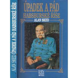 Úpadek a pád Habsburské říše [Rakousko-Uhersko - František Josef I. a jeho vláda]