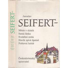 Básnické sbírky - Jaroslav Seifert - Město v slzách - Samá láska - Svatební cesta - Slavík zpívá špatně - Poštovní holub