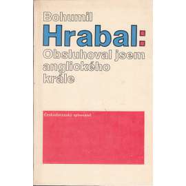 Obsluhoval jsem anglického krále (Bohumil Hrabal)