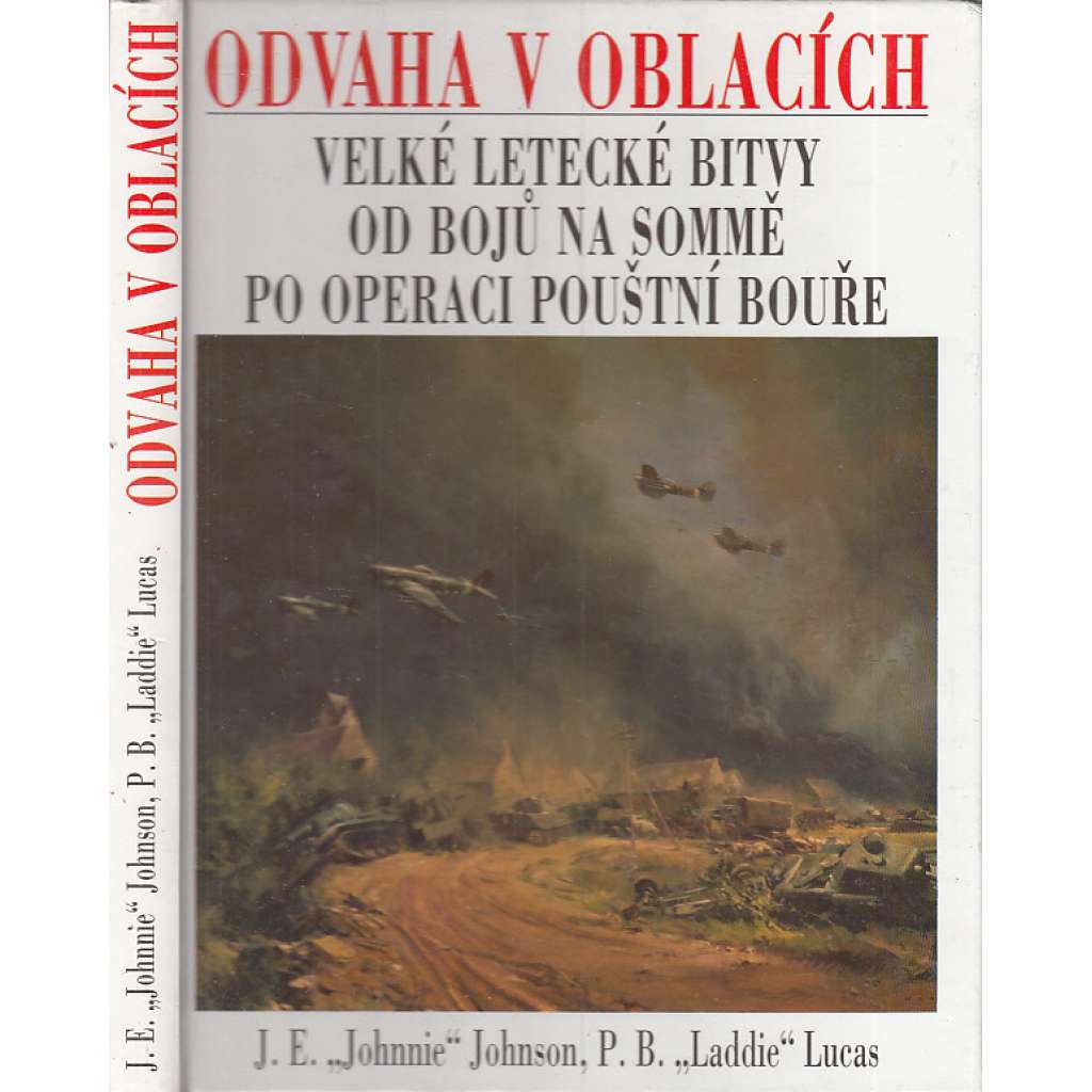 Odvaha v oblacích (Velké letecké bitvy od bojů na Sommě po operaci Pouštní bouře) [letadla, vojenské letectvo, letectví]