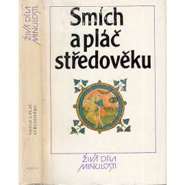 Smích a pláč středověku (Živá díla minulosti) Výběr ze středověké gnómické literatury [verše, poezie, básně]