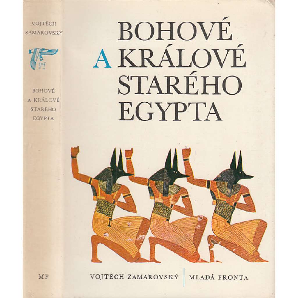 Bohové a králové starého Egypta [starověký Egypt a jeho náboženství]