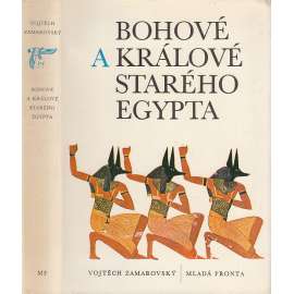 Bohové a králové starého Egypta [starověký Egypt a jeho náboženství]