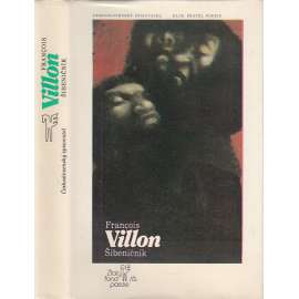 Šibeničník [Francois Villon, francouzský básník, středověk, edice: Klub přátel poezie; výbor z díla, básně a životopis]