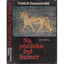 Na počátku byl Sumer [Obsah: starověk, Mezopotámie, Sumerové, dnešní Irák]