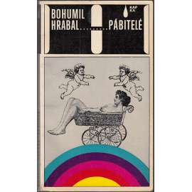 Pábitelé [Bohumil Hrabal - povídky, mj. Automat Svět, Jarmilka, Bambini di Praga, Diamantové očko, Chcete vidět zlatou Prahu?]