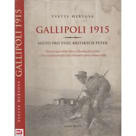 Gallipoli 1915 : místo pro tisíc britských pušek [první světová válka, bitva o Dardanely, dnešní Turecko]