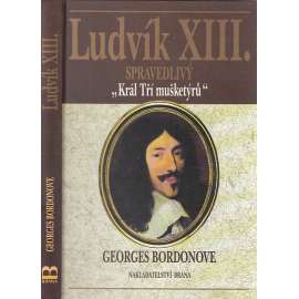 Ludvík XIII. Spravedlivý, Král Tří mušketýrů Ludvík XIII. Spravedlivý, Král Tří mušketýrů