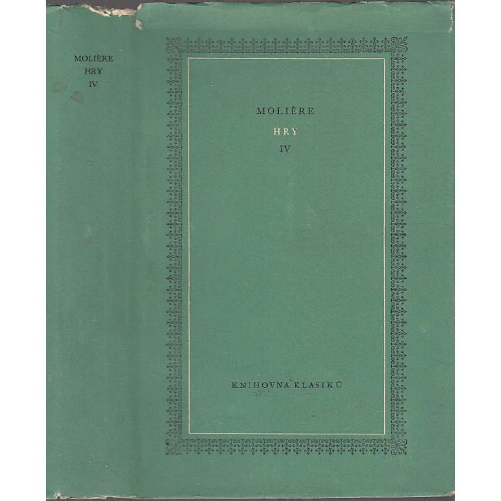 Hry IV. Moliére [Skapinova šibalství, Hraběnka z Nouzova, Učené ženy, Zdravý nemocný; Knihovna klasiků, spisy Moliérovy, sv.4., divadlo, divadelní hry]