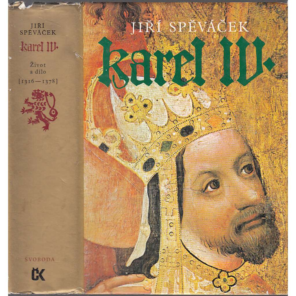 Karel IV. (1316-1378) Život a dílo [České dějiny ve středověku, Lucemburkové, středověk - český král a římský císař, koncepce českého státu, evropská kulturní politika]