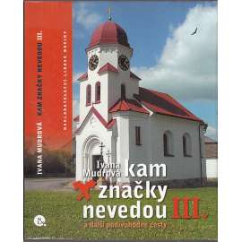 Kam značky nevedou III. a další podivuhodné cesty