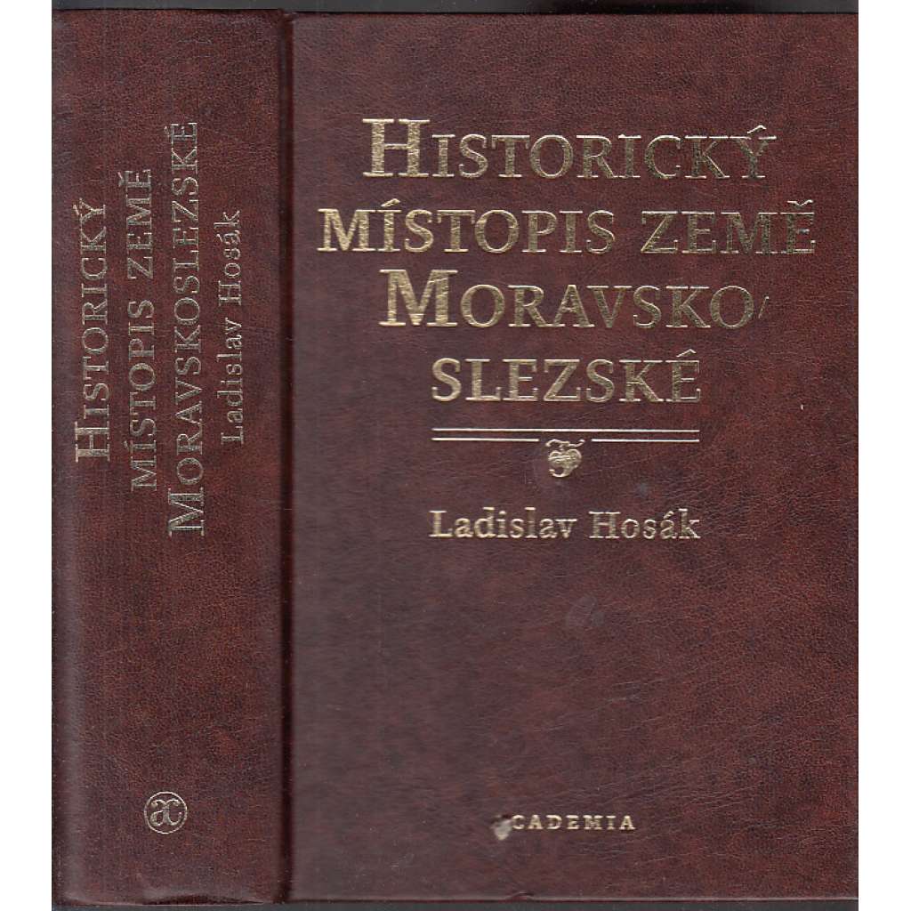 Historický místopis země Moravskoslezské [Morava a Slezsko; dějiny všech obcí, vsí a měst]