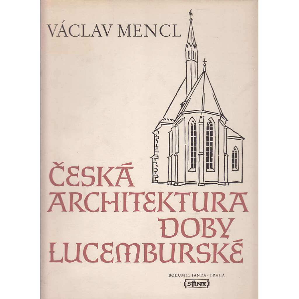 Česká architektura doby lucemburské [gotika, gotické kostely, hrady, kláštery, paláce; mj. Karlštejn, Praha, sakrální stavby; Karel IV.]