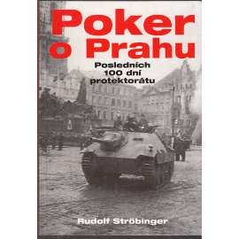 Poker o Prahu - Posledních sto dní protektorátu