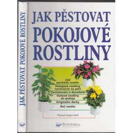 Jak pěstovat pokojové rostliny