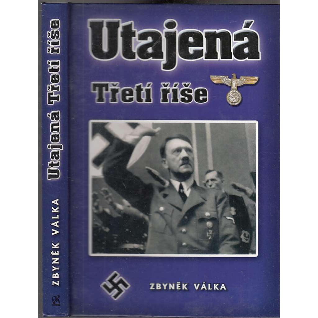 Utajená Třetí říše [nacistické Německo, druhá světová válka, Hitler]