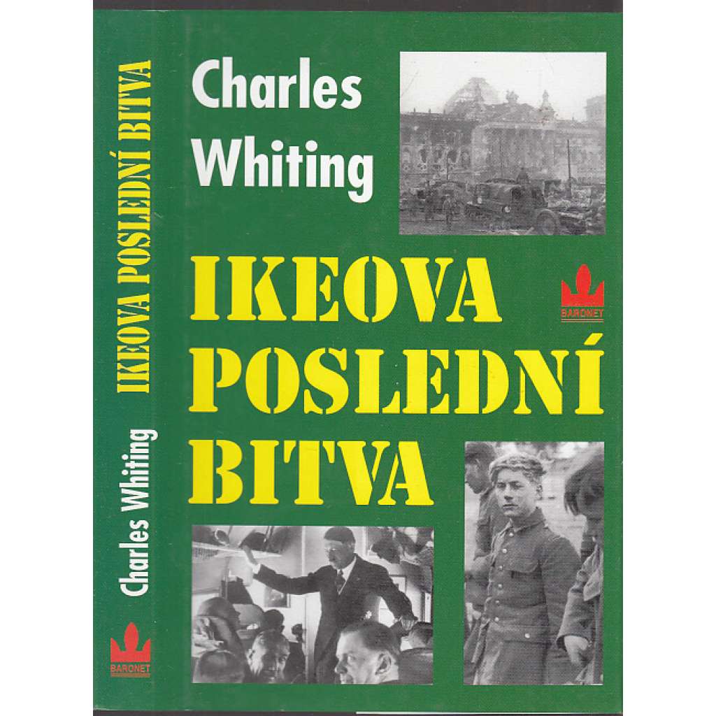 Ikeova poslední bitva - na západní frontě v dubnu 1945 [Obsah: bitva v Rúrském kotli, americká armáda v Porúří, pád Třetí říše, porážka nacistického Německa Spojenci]