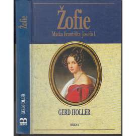 Žofie: Matka Františka Josefa I. (František Josef)
