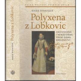 Polyxena z Lobkovic - Obdivovaná i nenáviděná první dáma království
