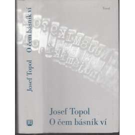 O čem básník ví [Josef Topol - vzpomínky, paměti]