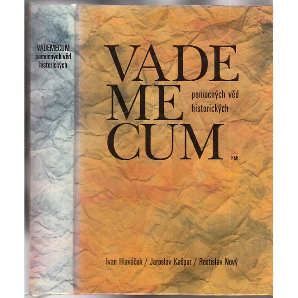 Vademecum pomocných věd historických [Pomocné vědy historické - paleografie, chronologie, genealogie, historická metrologie, diplomatika, kodikologie, sfragistika, heraldika, epigrafika, numizmatika]