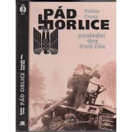 Pád Orlice - Poslední dny třetí říše [Porážka nacistického Německa - 2. světová válka 1945]