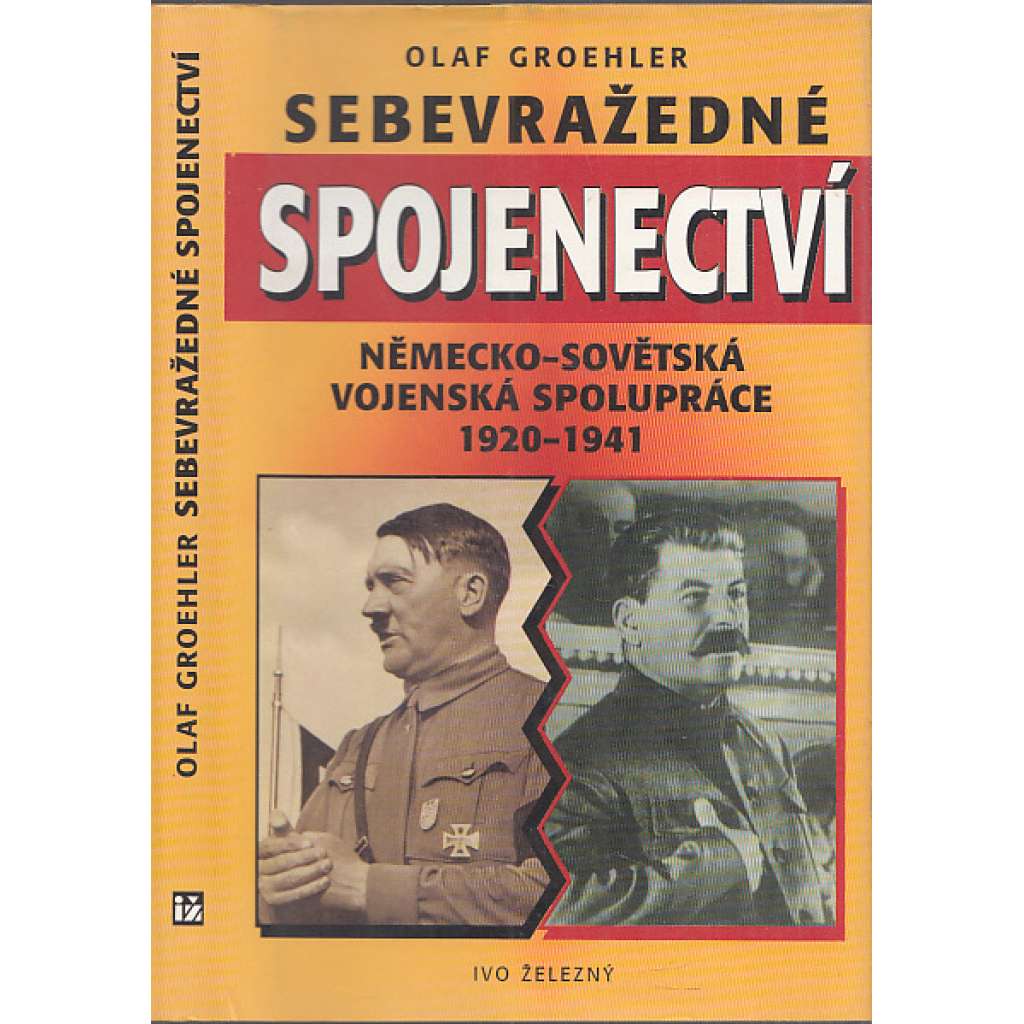 Sebevražedné spojenectví. Německo-sovětská vojenská apolupráce 1920-1941. Hitler - Stalin