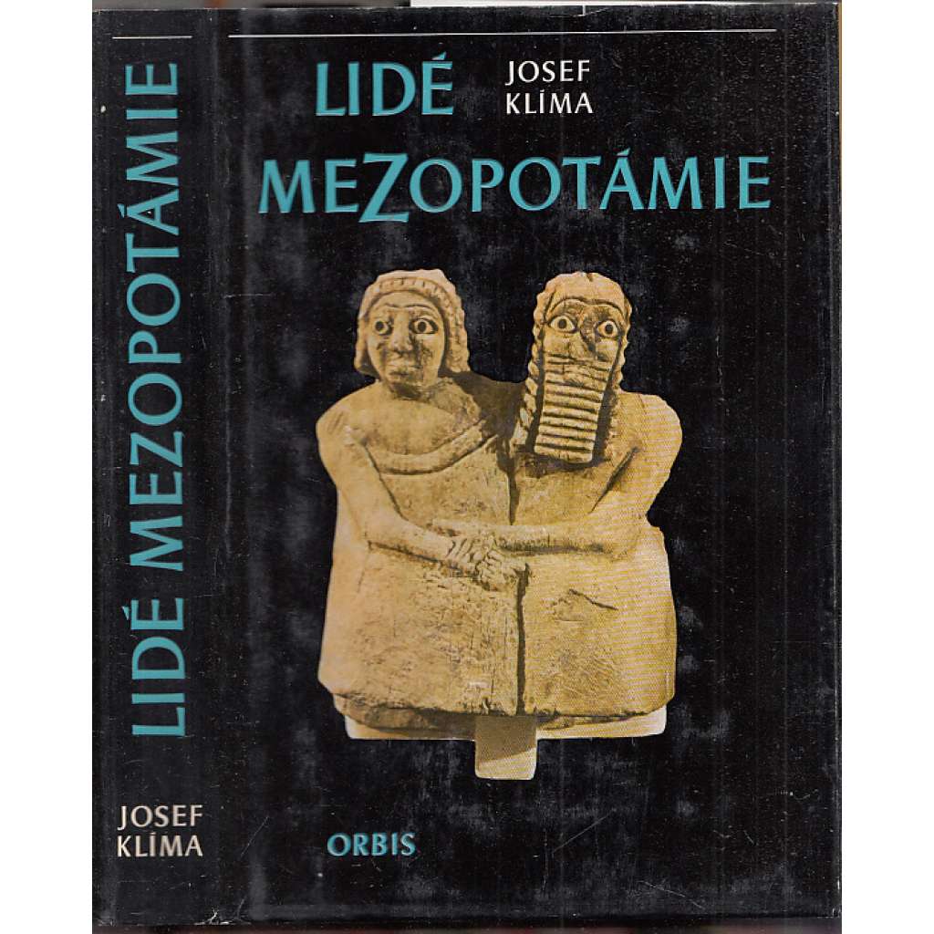 Lidé Mezopotámie [civilizace starověku - Sumer, Babylón, klínové písmo] Cestami dávné civilizace a kultury při Eufratu a Tigridu