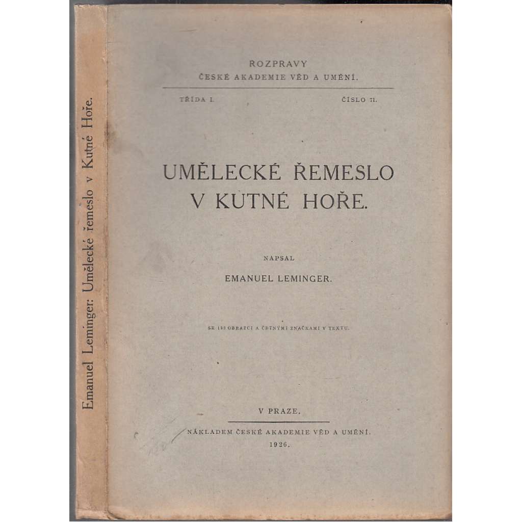 Umělecké řemeslo v Kutné Hoře [Kutná Hora - Z obsahu: užité umění, např. řezbářství, kov, mince, zlatníci, pečetě, hrnčířství, kovářství, zvonařství, pasířství, cizelérství, desková malba, knihtisk apod.]