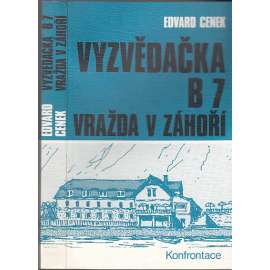 Vyzvědačka B7 (exilové vydání; exil, Konfrontace) Vražda v Záhoří - Osudy jedné německé vyzvědačky