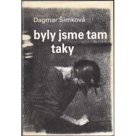Byly jsme tam taky [50. léta, političtí vězni, protikomunistický odboj; vzpomínky vězeňkyně; ženy v lágrech]