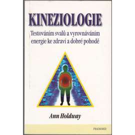 Kineziologie: testováním svalů a vyrovnáváním energie ke zdraví a dobré pohodě