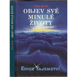 Objev své minulé životy [reinkarnace; edice Tajemství]