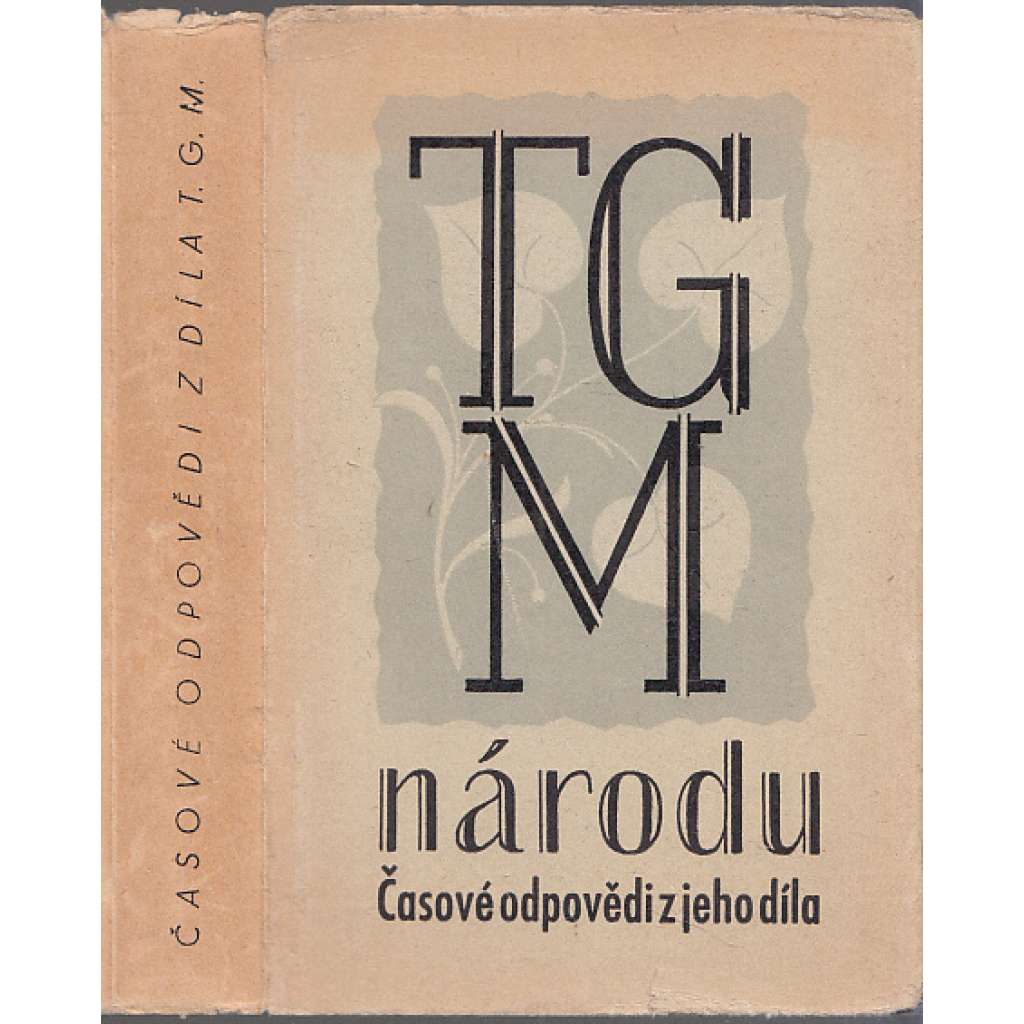 TGM. národu - Časové odpovědi z jeho díla [Masaryk prezident, jeho myšlenky]