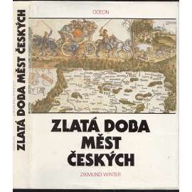 Zlatá doba měst českých [česká města, jejich kultura v 15. a 16. stol. - pozdní středověk a renesance; každodennost: školství, řemesla, náboženský život, obchod, právo ad.]