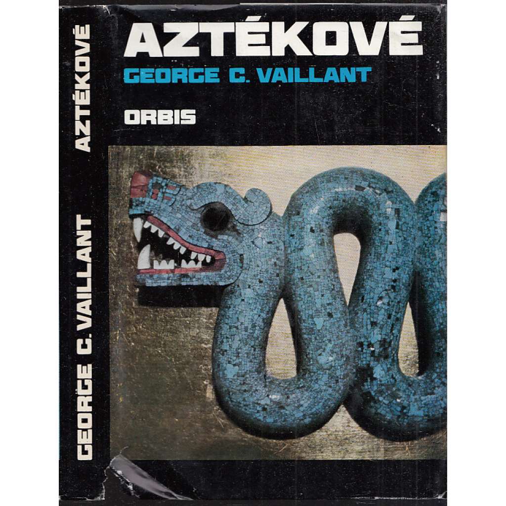 Aztékové. Původ, vzestup a pád národa [aztécká civilizace, dnešní Mexiko, Střední Amerika, historie, archeologie]