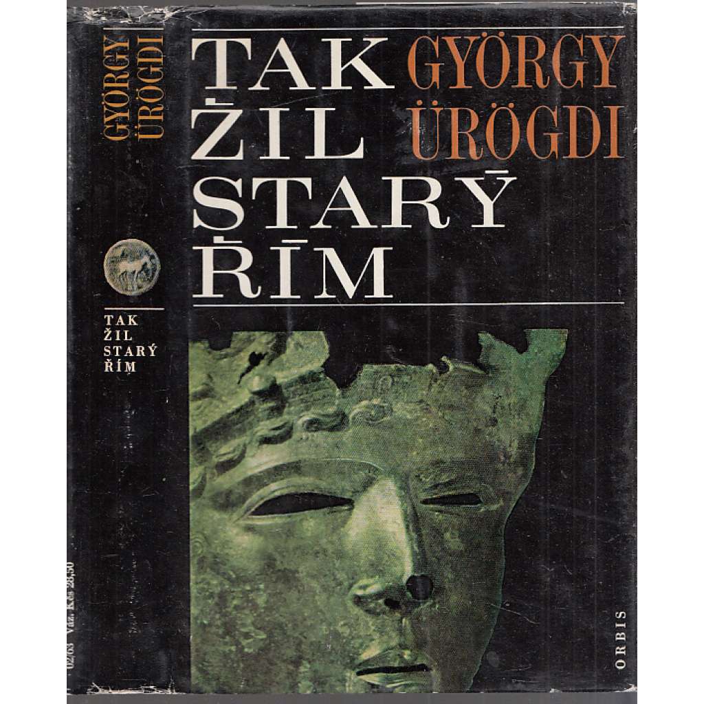 Tak žil starý Řím [Obsah: antika, starověk, každodenní život Říma, Římská říše, dnešní Itálie]