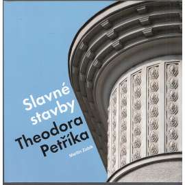 Slavné stavby Theodora Petříka [architektura ,Theodor Petřík,architekt]