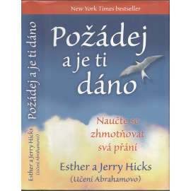 Požádej a je ti dáno [Naučte se zhmotňovat svá přání]