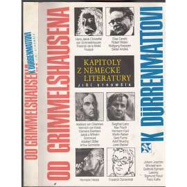 Od Grimmelshausena k Dürrenmattovi [kapitoly z německé literatury; německá literatura][Grimmelshausen, Kleist, Stifter, Hesse, Canetti, Frisch, Walser, Becker, Lenz, Hermann Kant, Dürrenmatt ad.]