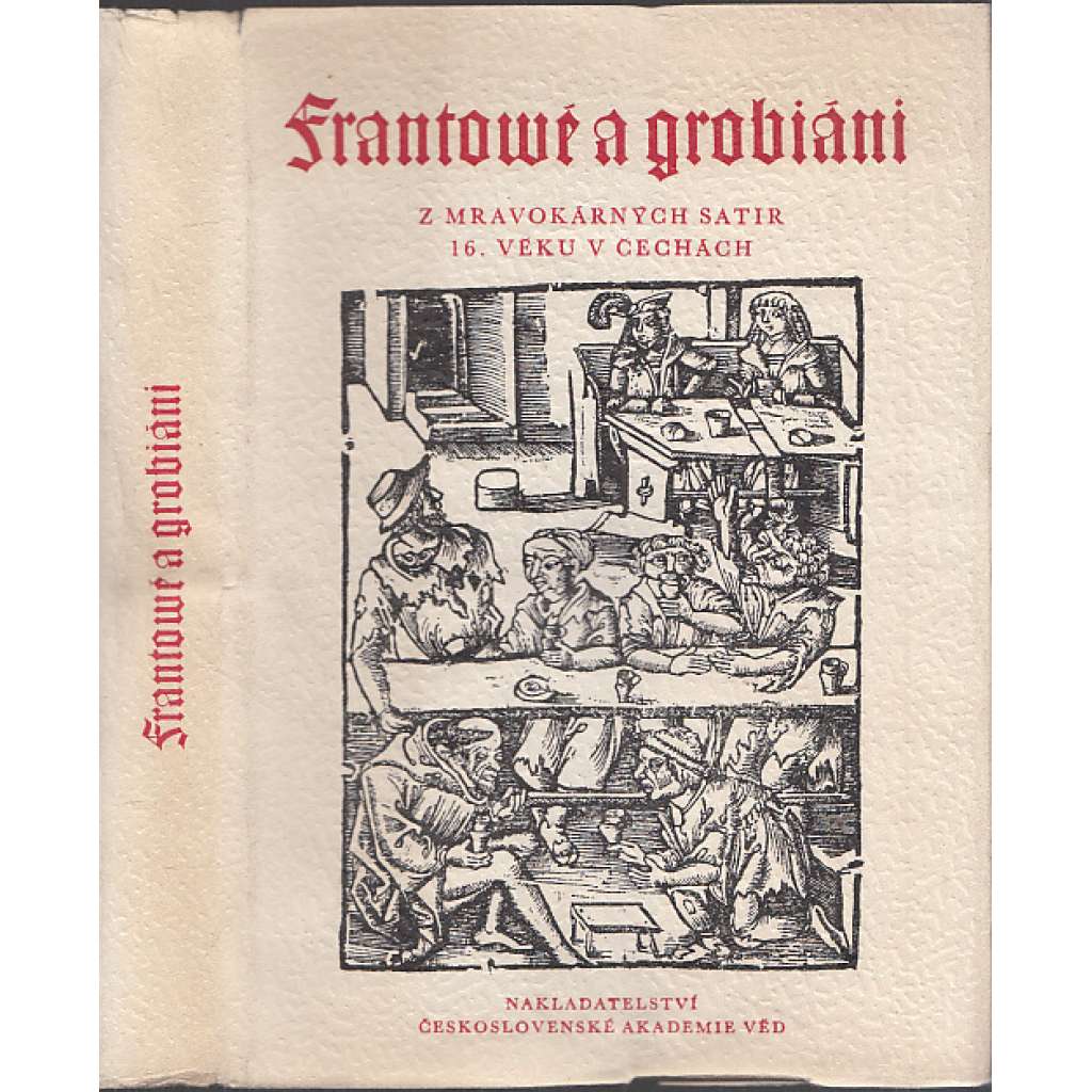 Frantové a grobiáni. Z mravokárných satir 16. věku v Čechách. Frantova práva [edice Památky staré literatury české, sv. 22]