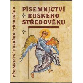 Písemnictví ruského středověku (Výbor textů 11.-14. století, středověk, Rusko, Příběhy svatých otců, Novgorodský letopis, Život Feodosije Pečerského, Boris a Gleb ad.)